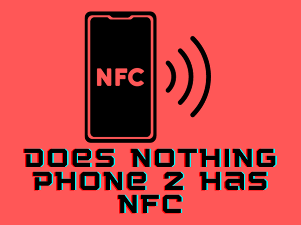 Does Nothing Phone 2 has NFC