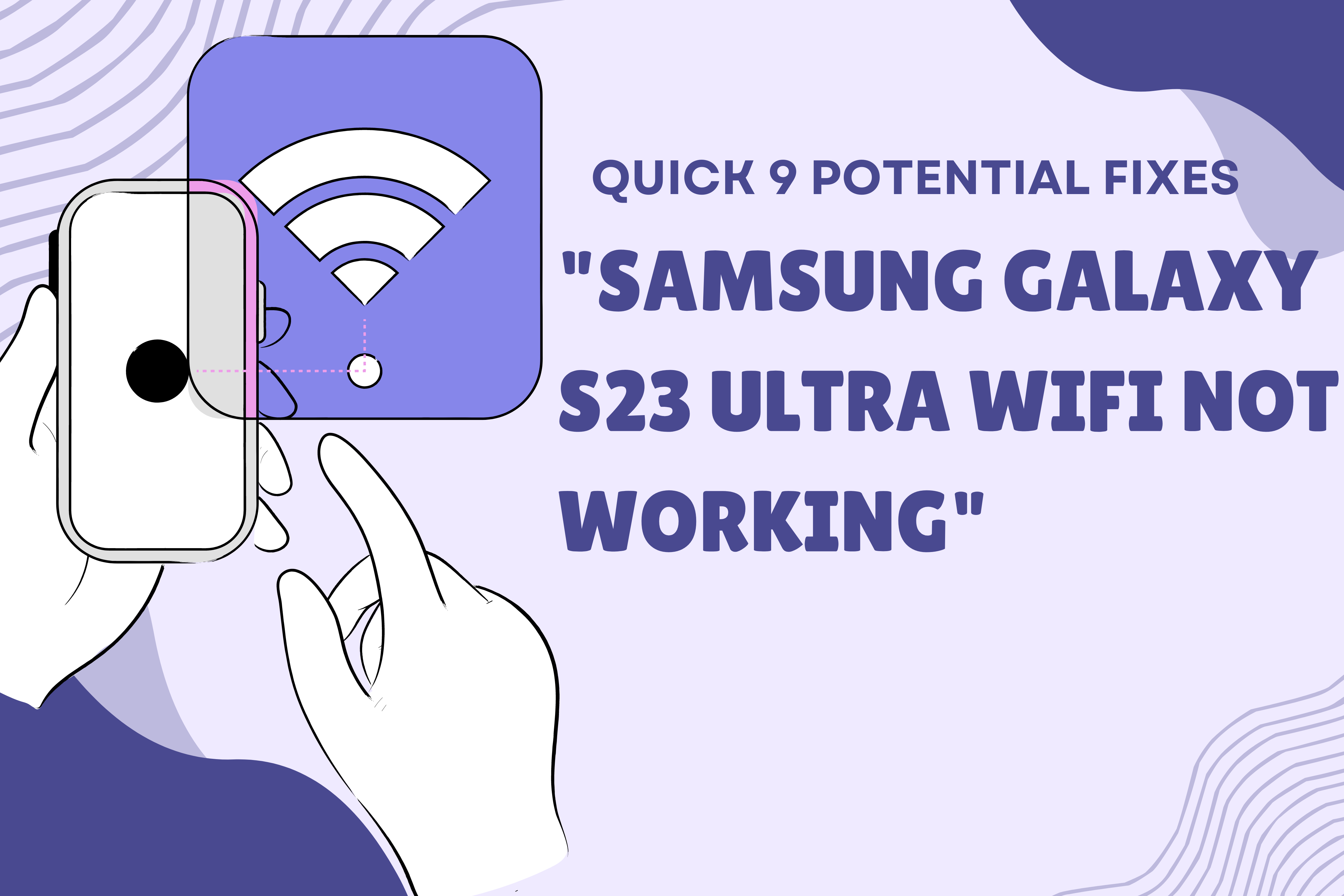 Quick 9 Potential Fixes Samsung Galaxy S23 Ultra Wifi Not Working