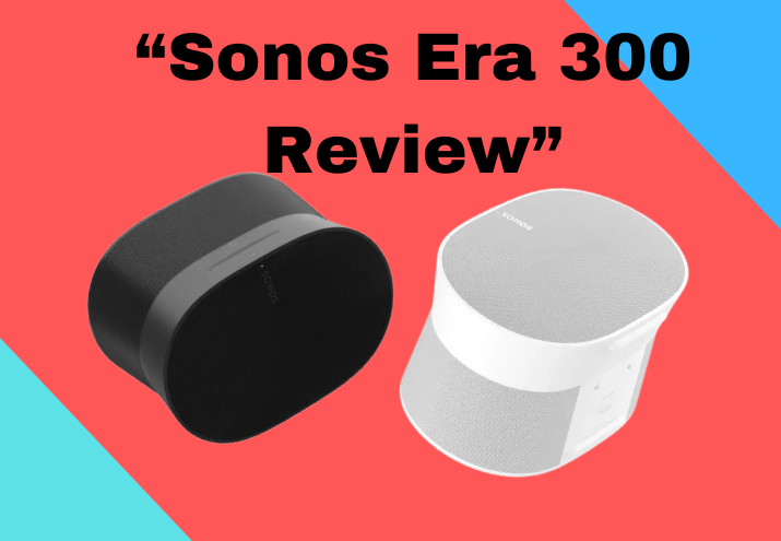 Sonos Era 300 - It's GoodBut, How Good? — WhatGear, Tech Reviews