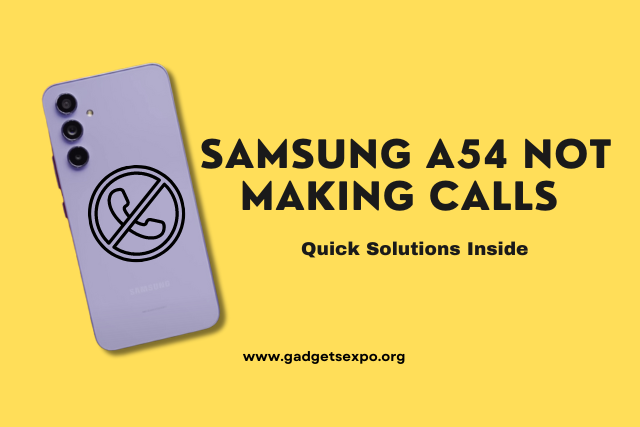 Samsung A54 Not Making Calls