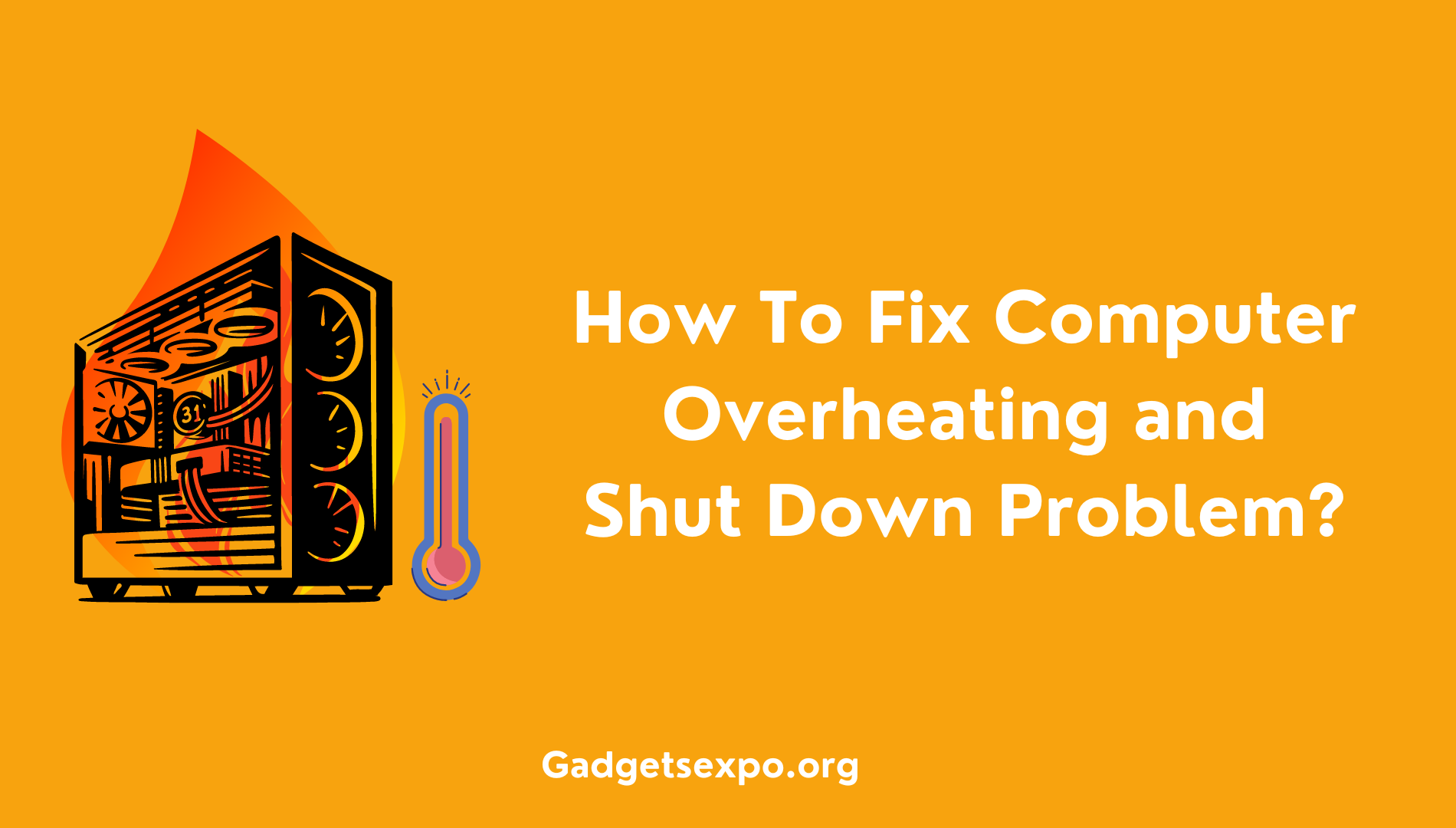 How To Fix Computer Overheating and Shut Down Problem?