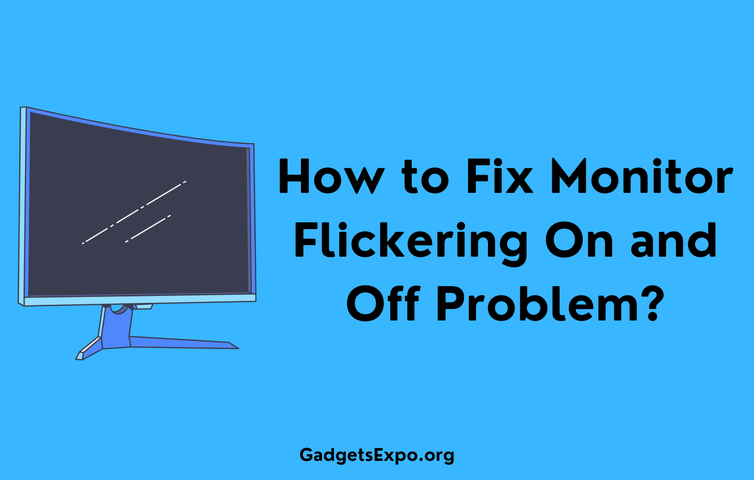 How to Fix Monitor Flickering On and Off Problem